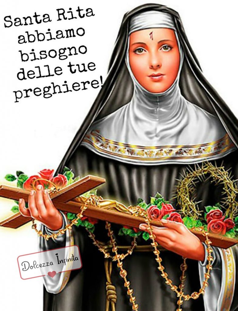 Santa Rita abbiamo bisogno delle tue preghiere