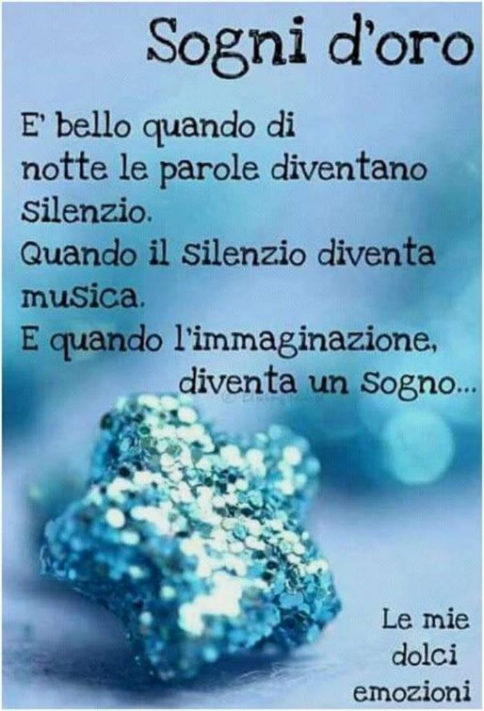 Sogni d'oro È bello quando di notte le parole diventano silenzio. Quando il silenzio diventa musica. E quando l'immaginazione, diventa un sogno...