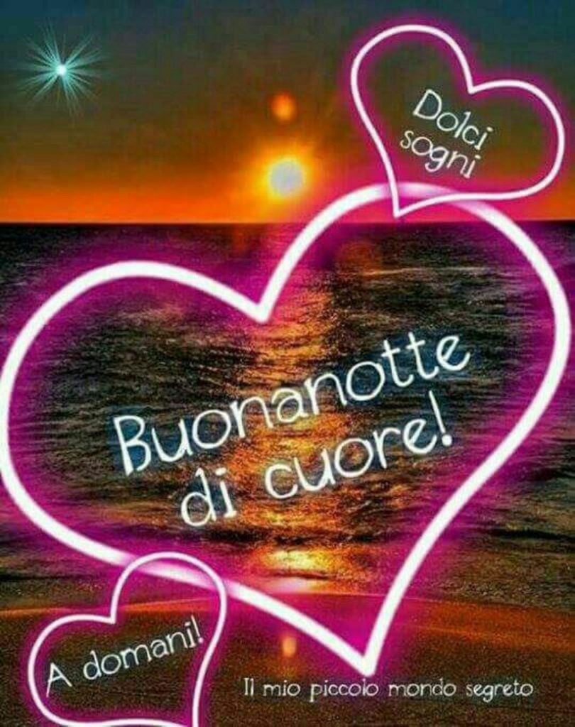 Dolci sogni Buonanotte di cuore! A domani