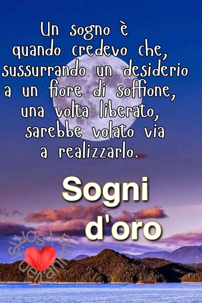 Un sogno è quando credevo che, sussurrando un desiderio a un fiore di soffione, una volta liberato, sarebbe volato via a realizzarlo. Sogni d'oro