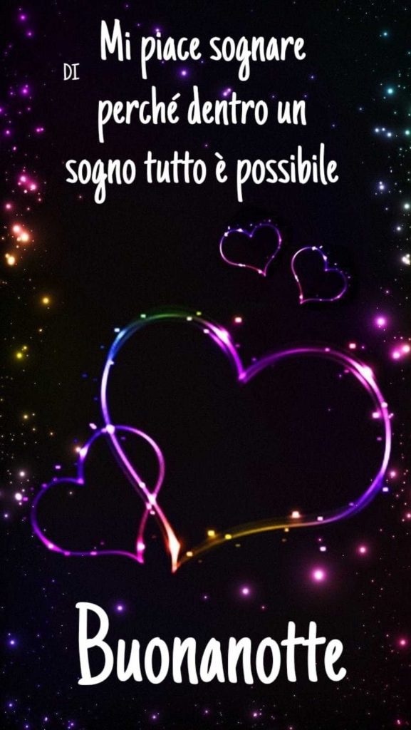 Mi piace sognare perché dentro un sogno tutto è possibile Buonanotte