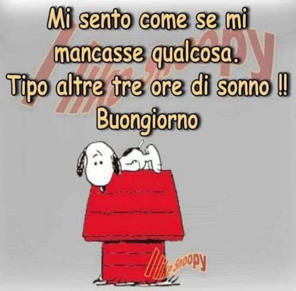 Mi sento come se mi mancasse qualcosa. Tipo altre ore di sonno!! Buongiorno