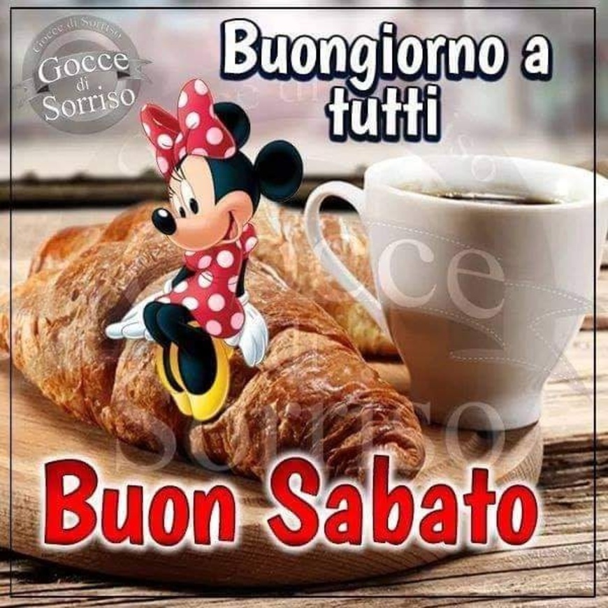 Buongiorno a tutti Buon Sabato