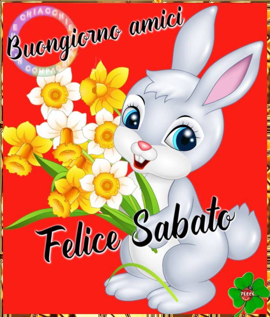 Buongiorno amici Felice Sabato