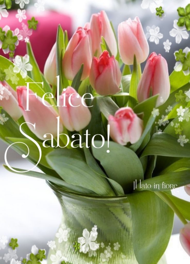 Felice Sabato! (Il lato in fiore)