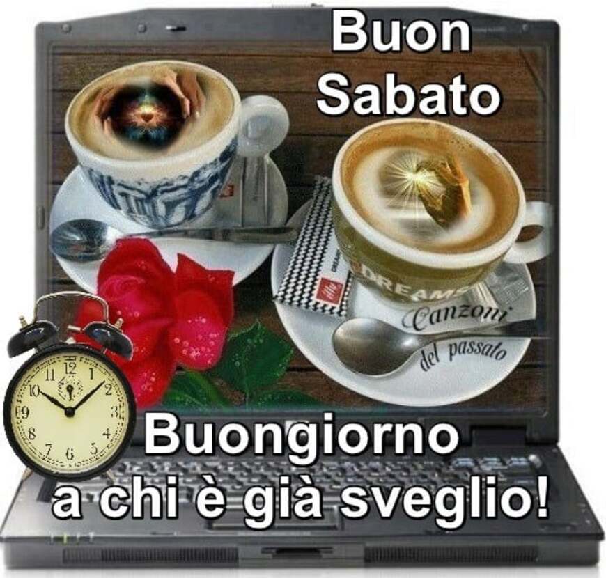 Buon Sabato Buongiorno a chi è già sveglio