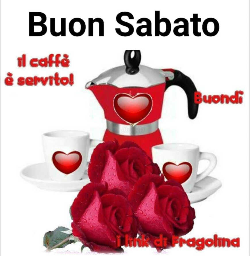 Buon Sabato il caffè è servito