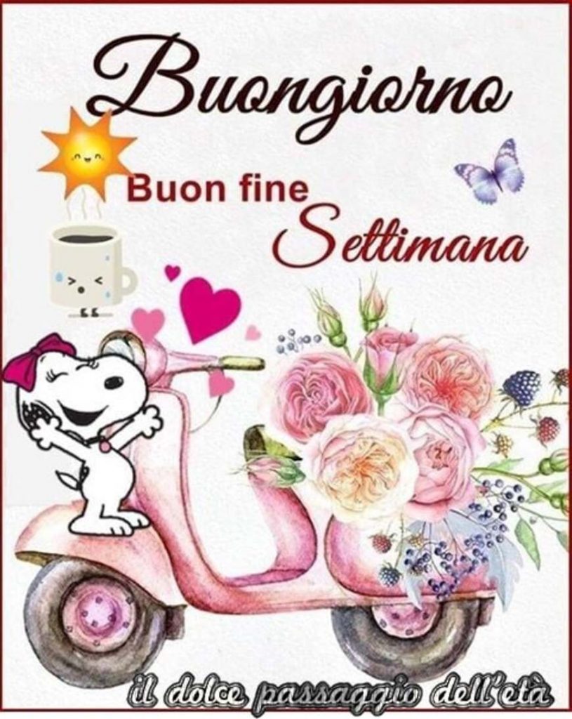 Buongiorno buon fine settimana