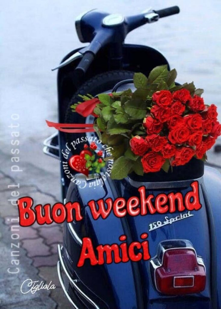 Buon weekend amici