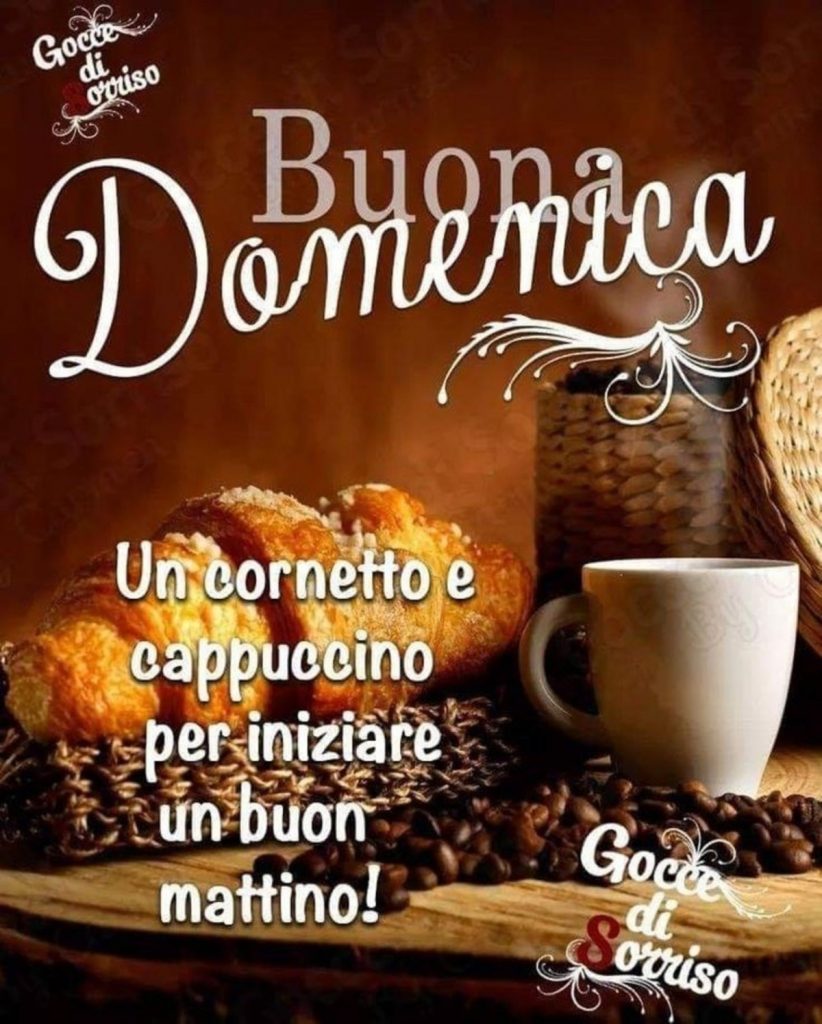 Buona Domenica un cornetto e cappuccino per iniziare un buon mattino! (Gocce di sorriso)