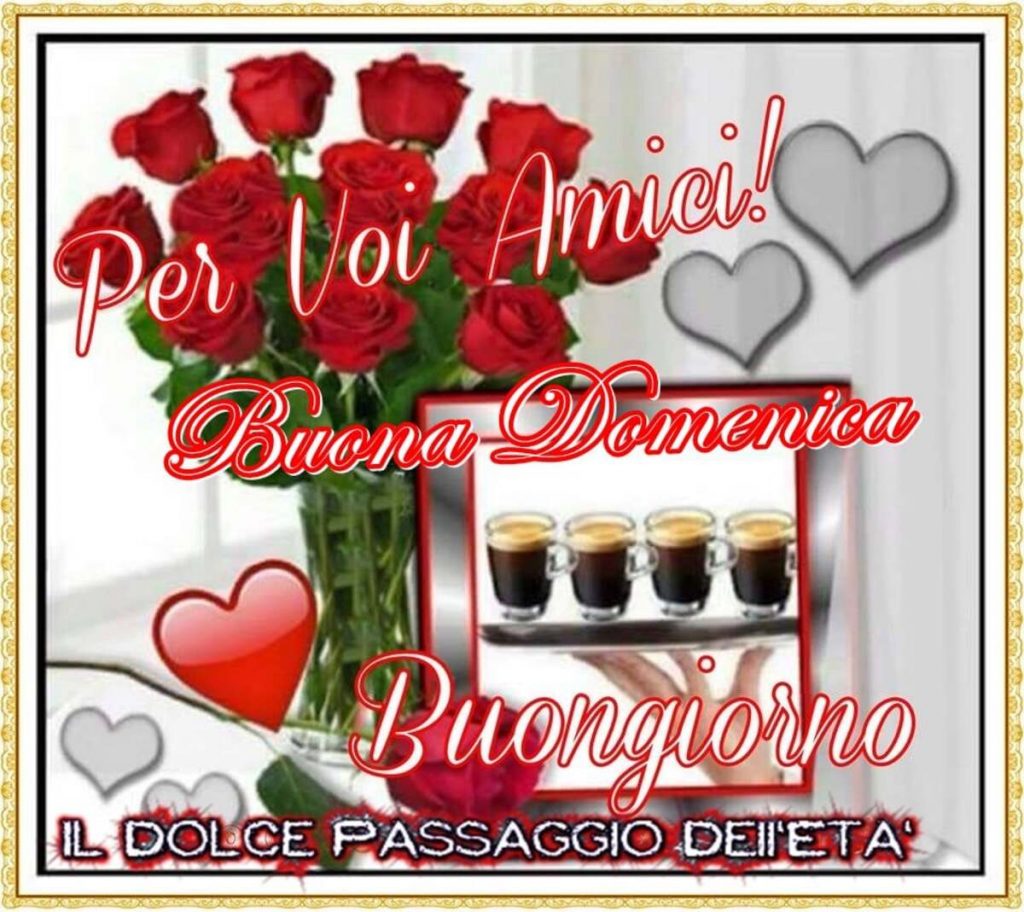 Per voi amici! Buona Domenica Buongiorno