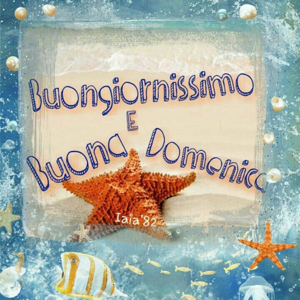 Buongiornissimo e Buona domenica