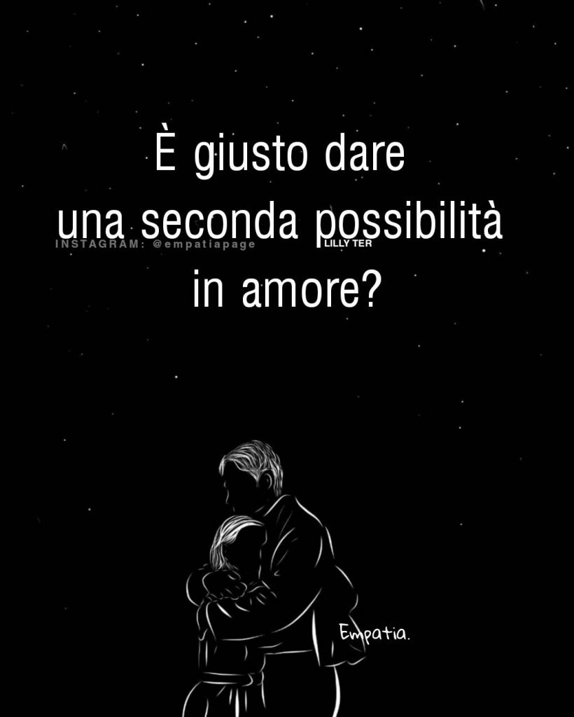 È giusto dare una seconda possibilità in amore?