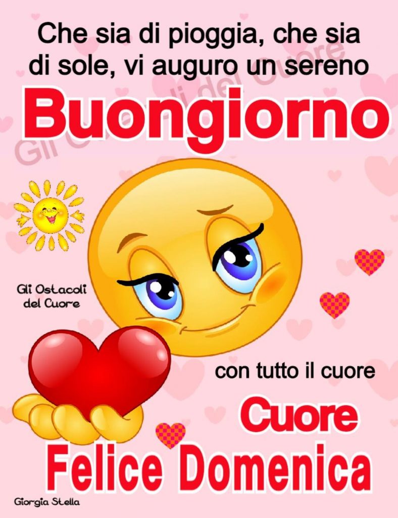 Che sia di pioggia, che sia di sole, vi auguro un sereno Buongiorno con tutto il cuore Felice Domenica