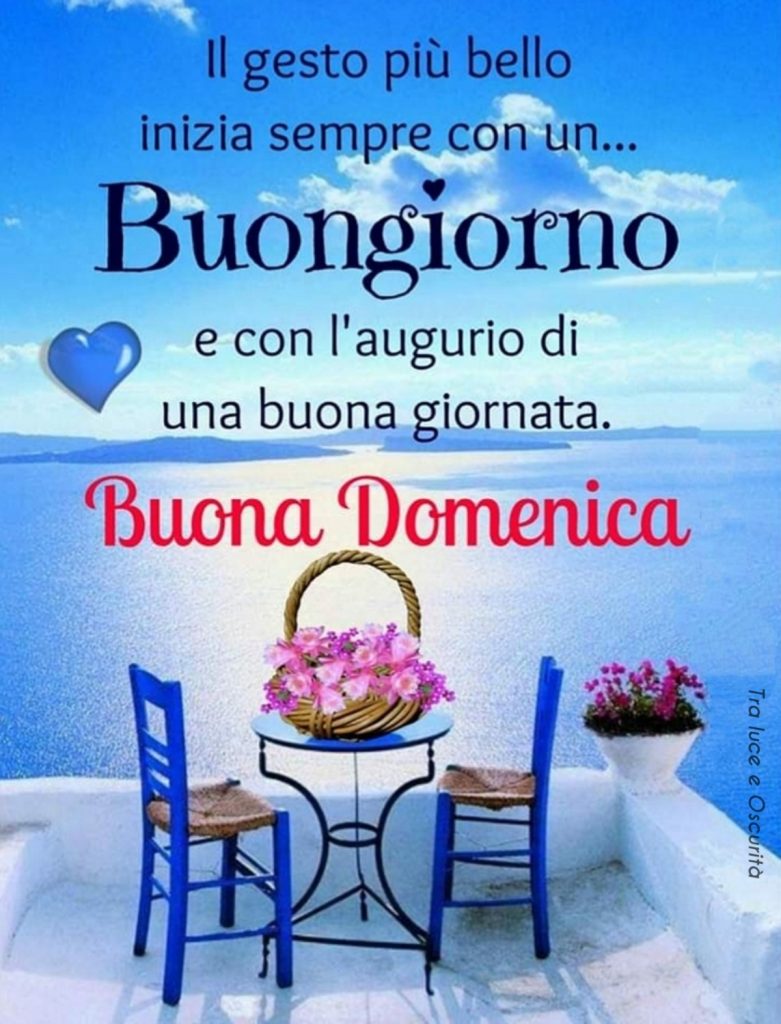 Il gesto più bello inizia sempre con un Buongiorno e con l'augurio di una buona giornata. Buona Domenica