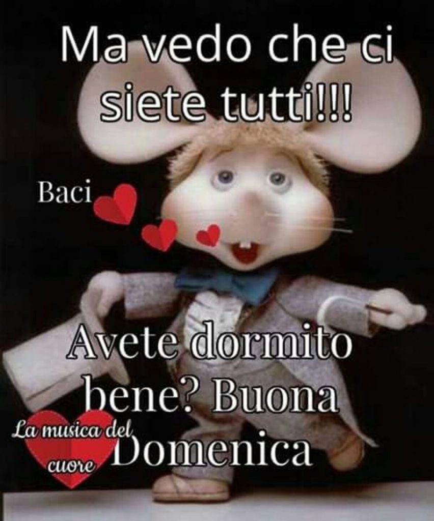 Ma vedo che ci siete tutti!!! Avete dormito bene? Buona Domenica