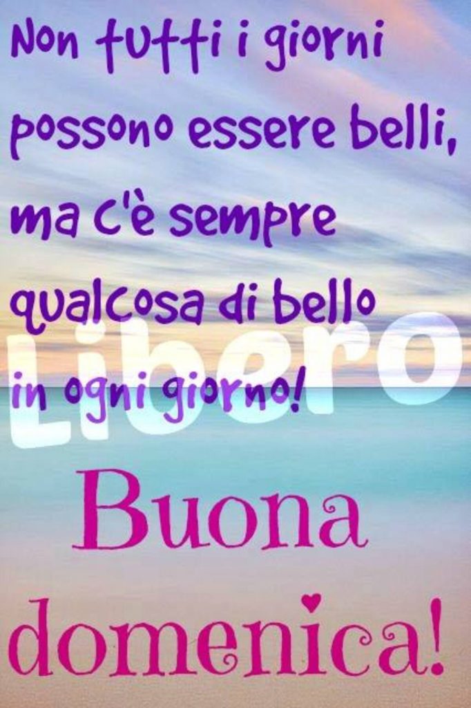 Non tutti i giorni possono essere belli, ma c'è sempre qualcosa di bello in ogni giorno! Buona Domenica