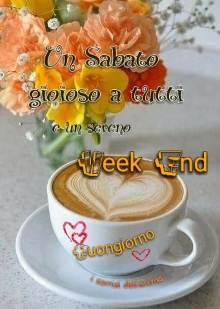 Un sabato gioioso a tutti weekend Buongiorno