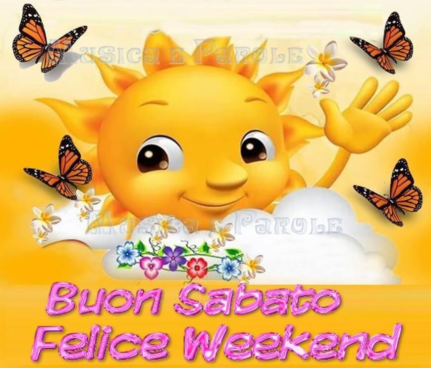 Buon Sabato Felice weekend