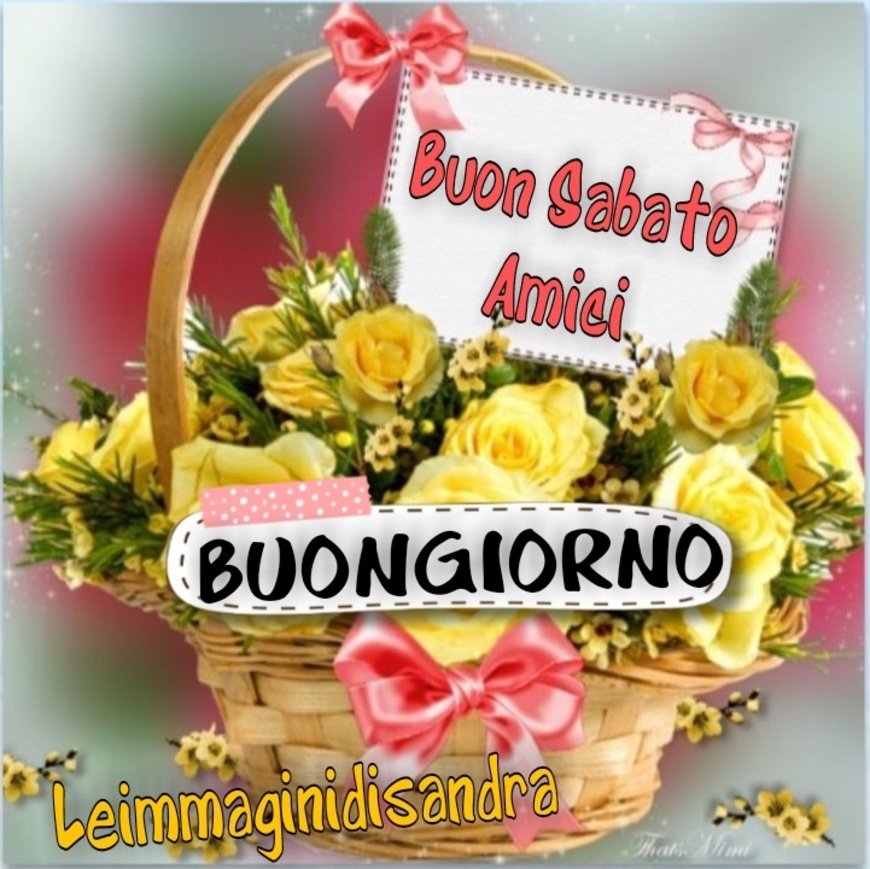 Buon Sabato amici Buongiorno