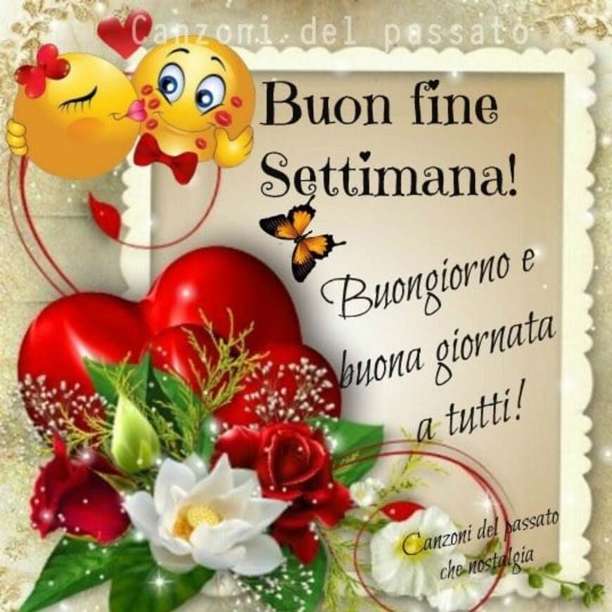 Buon fine settimana! Buongiorno e buona giornata a tutti