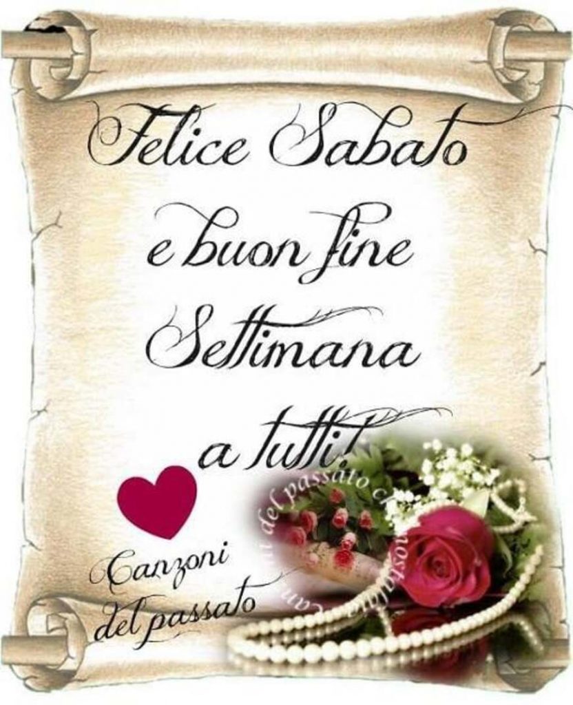 Felice Sabato e buon fine settimana a tutti