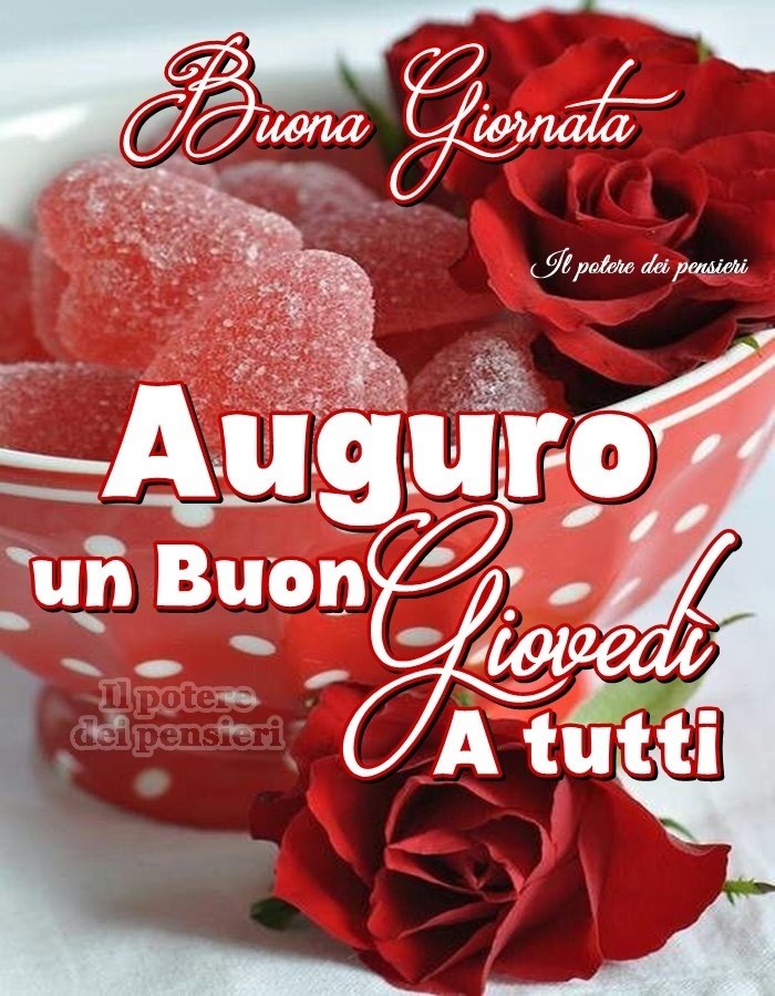 Buona Giornata Auguro un Buon Giovedì a tutti