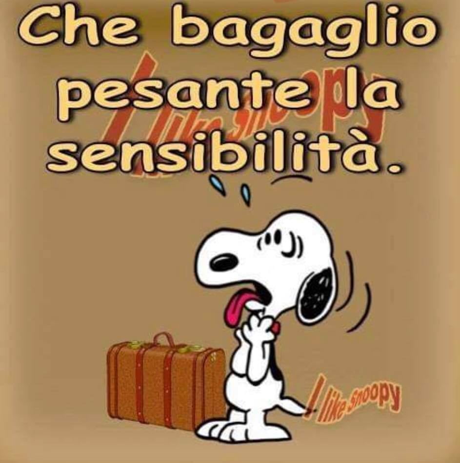 Che bagaglio pesante la sensibilità