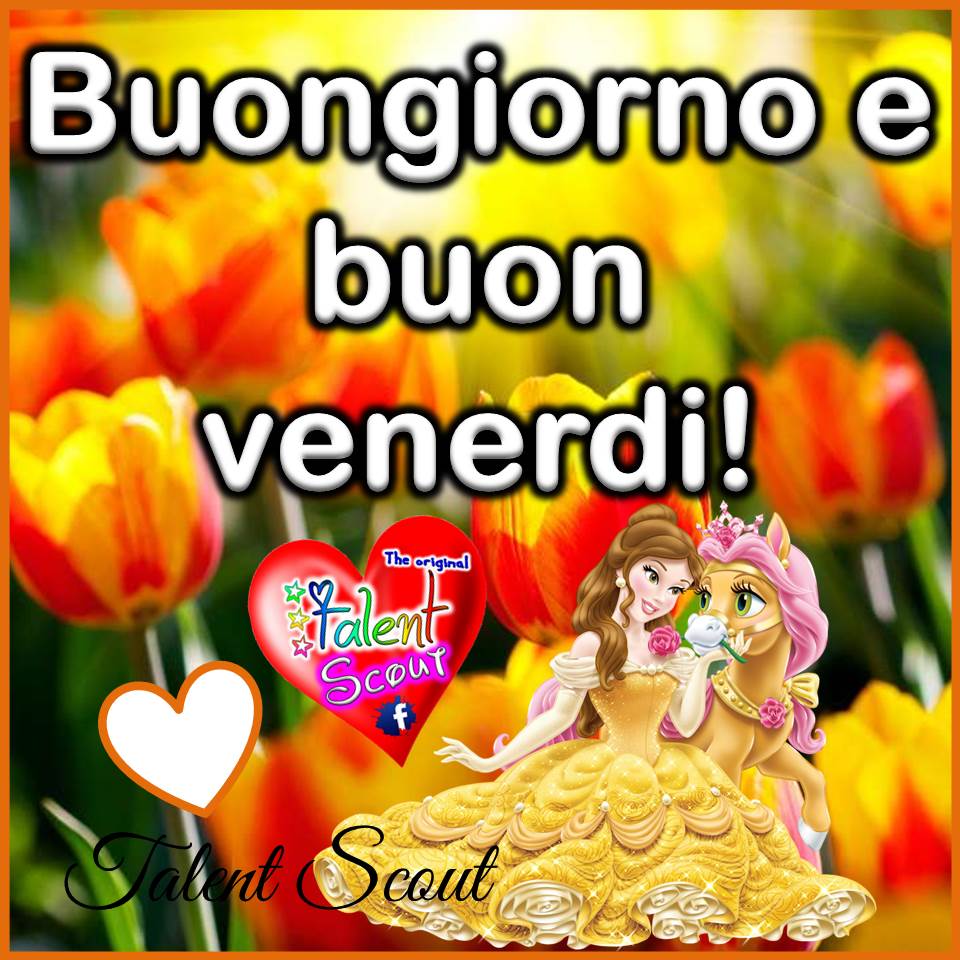 Buongiorno e buon venerdì