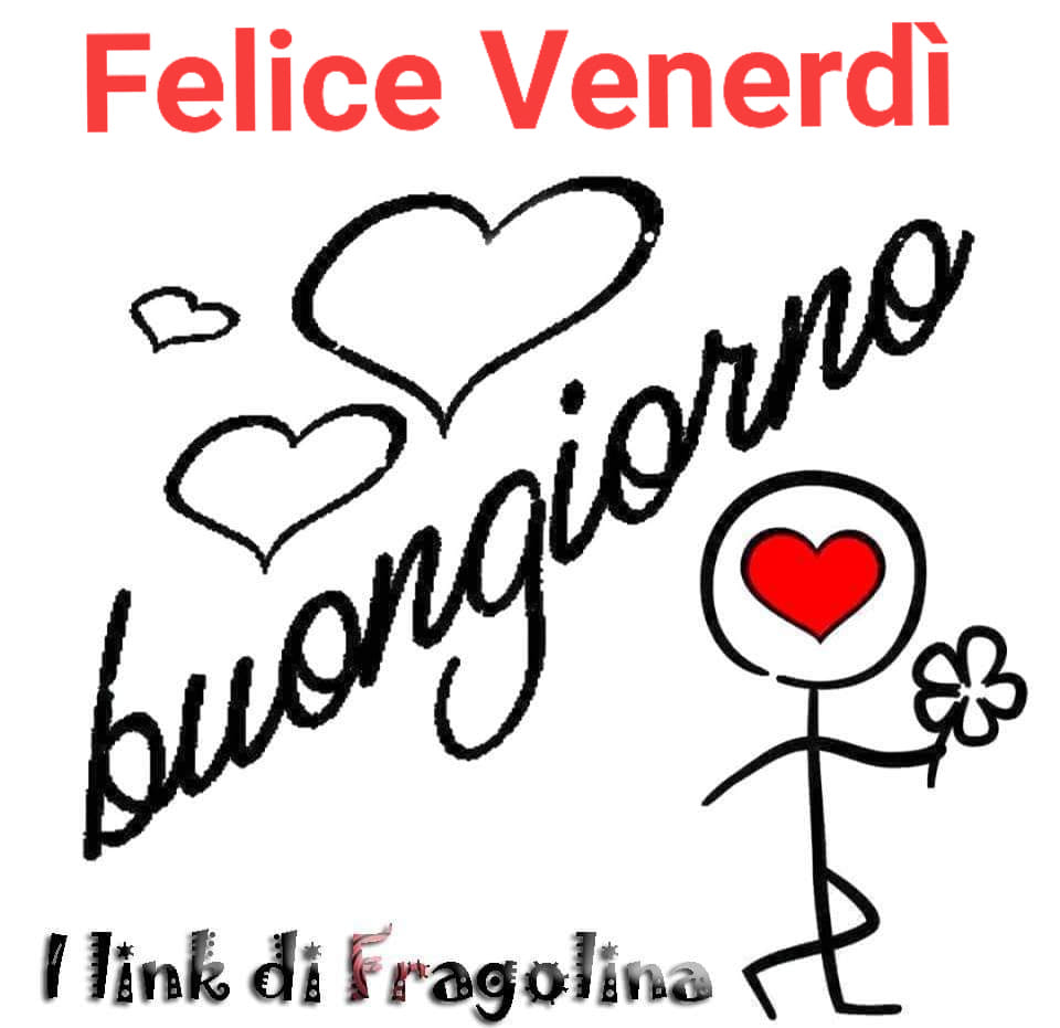 Felice Venerdì buongiorno