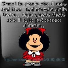 Ormai la storia che il nero snellisce toglietevela dalla testa...dopo queste feste solo il buio può essere d'aiuto...
